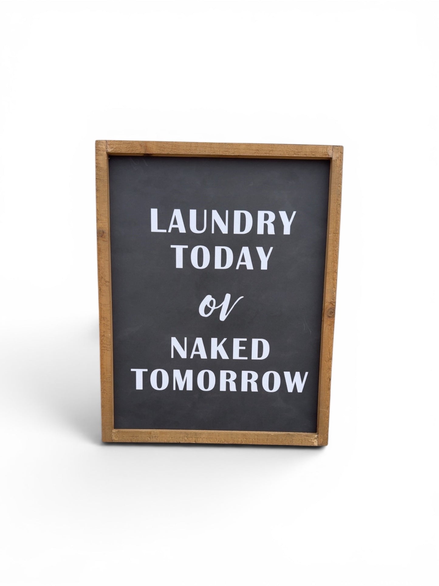 Laundry Today or Naked Tomorrow Wooden Sign