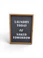 Laundry Today or Naked Tomorrow Wooden Sign